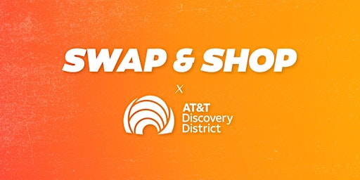 Primaire afbeelding van SWAP and SHOP #11 Hosted by AT&T Discovery District