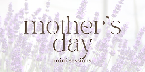 Imagem principal do evento Mother's Day Mini Sessions