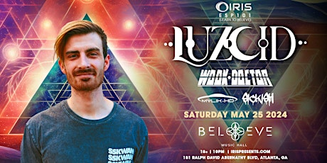 Iris Presents: Luzcid @ Believe Music Hall | Saturday, May 25th!