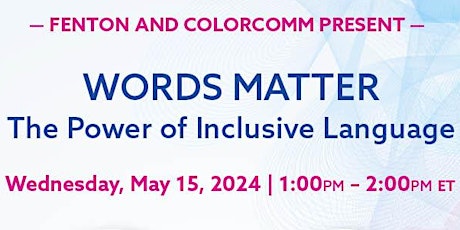 ColorComm x Fenton Present: WORDS MATTER: The Power of Inclusive Language