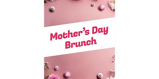 Mother's Day Brunch Experience! primary image
