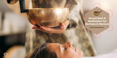 Heartfelt Connections: Sound Bath and Meditation for Mothers and Mentors