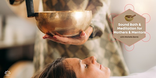 Primaire afbeelding van Heartfelt Connections: Sound Bath and Meditation for Mothers and Mentors