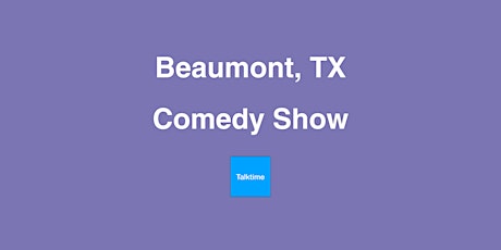 Comedy Show - Beaumont