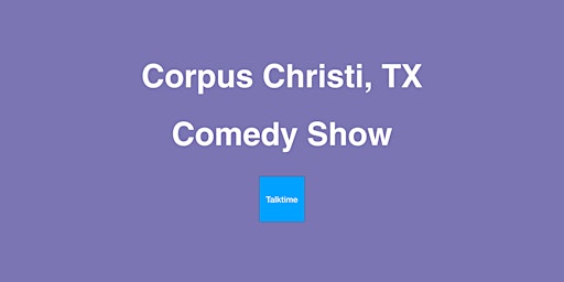 Imagem principal do evento Comedy Show - Corpus Christi