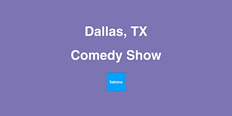 Comedy Show - Dallas