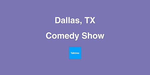 Comedy Show - Dallas primary image