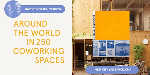 Primaire afbeelding van Around The World in 250 Coworking Spaces - Book Presentation + Meetup