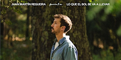 Hauptbild für Juan Martín Regueira presenta "Lo que el sol se va a llevar"