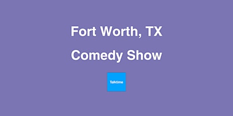 Comedy Show - Fort Worth