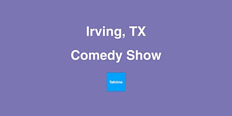 Comedy Show - Irving