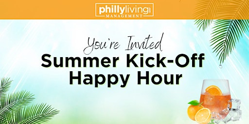 Imagem principal do evento PhillyLiving Management Group Summer Kick-Off Happy Hour