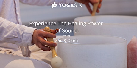 Sound Bath with Zac  & Ciera YogaSix Walnut Creek | $35