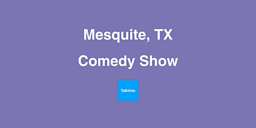 Imagem principal do evento Comedy Show - Mesquite