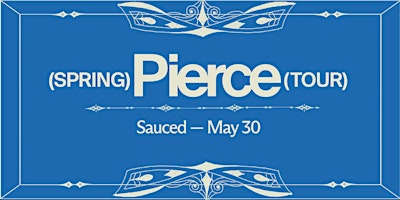PIERCE SPRING TOUR @ SAUCED (BK) primary image