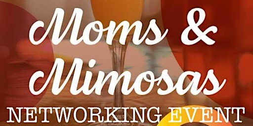 Image principale de Moms & Mimosas Networking Event