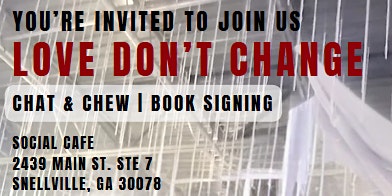Immagine principale di Love Don't Change Chat & Chew and Book Signing 