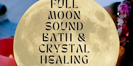 Image principale de Full Moon Sound Bath & Crystal Healing