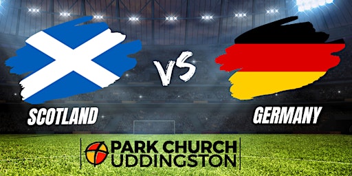 SCOTLAND vs GERMANY FAMILY WATCH PARTY primary image