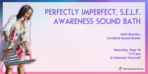 Image principale de Perfectly Imperfect, S.E.L.F. Awareness Sound Bath