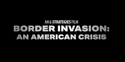 Special Movie Presentation - "Border Invasion - An American Crisis primary image