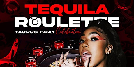 Tequilla Roulette Taurus Bday Bash Friday @ Aroma!