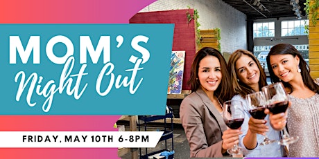 Mothers Day Paint and Sip |  Mothers Night Out