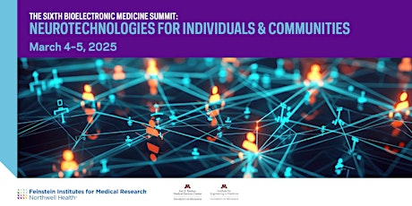 The Sixth Bioelectronic Medicine Summit: Neurotechnologies for Communities
