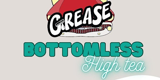 Immagine principale di Grease The Musical Bottomless Afternoon Tea 