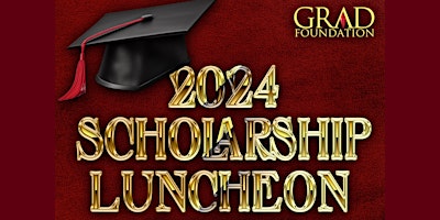 Primaire afbeelding van 2024 GRAD Foundation Scholarship Luncheon