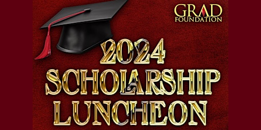 Primaire afbeelding van 2024 GRAD Foundation Scholarship Luncheon