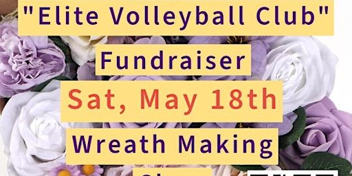 Immagine principale di Wreath making fundraiser Elite Volleyball 