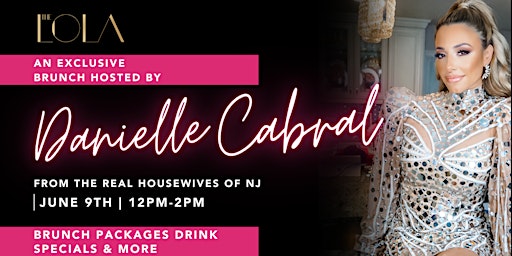 Immagine principale di Danielle Cabral from Real Housewives of NJ coming to The Lola 