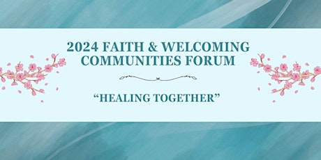 2024 FAITH AND WELCOMING COMMUNITIES FORUM