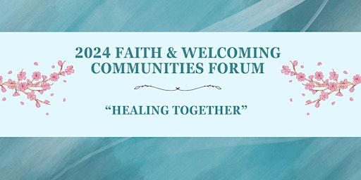 2024 FAITH AND WELCOMING COMMUNITIES FORUM primary image