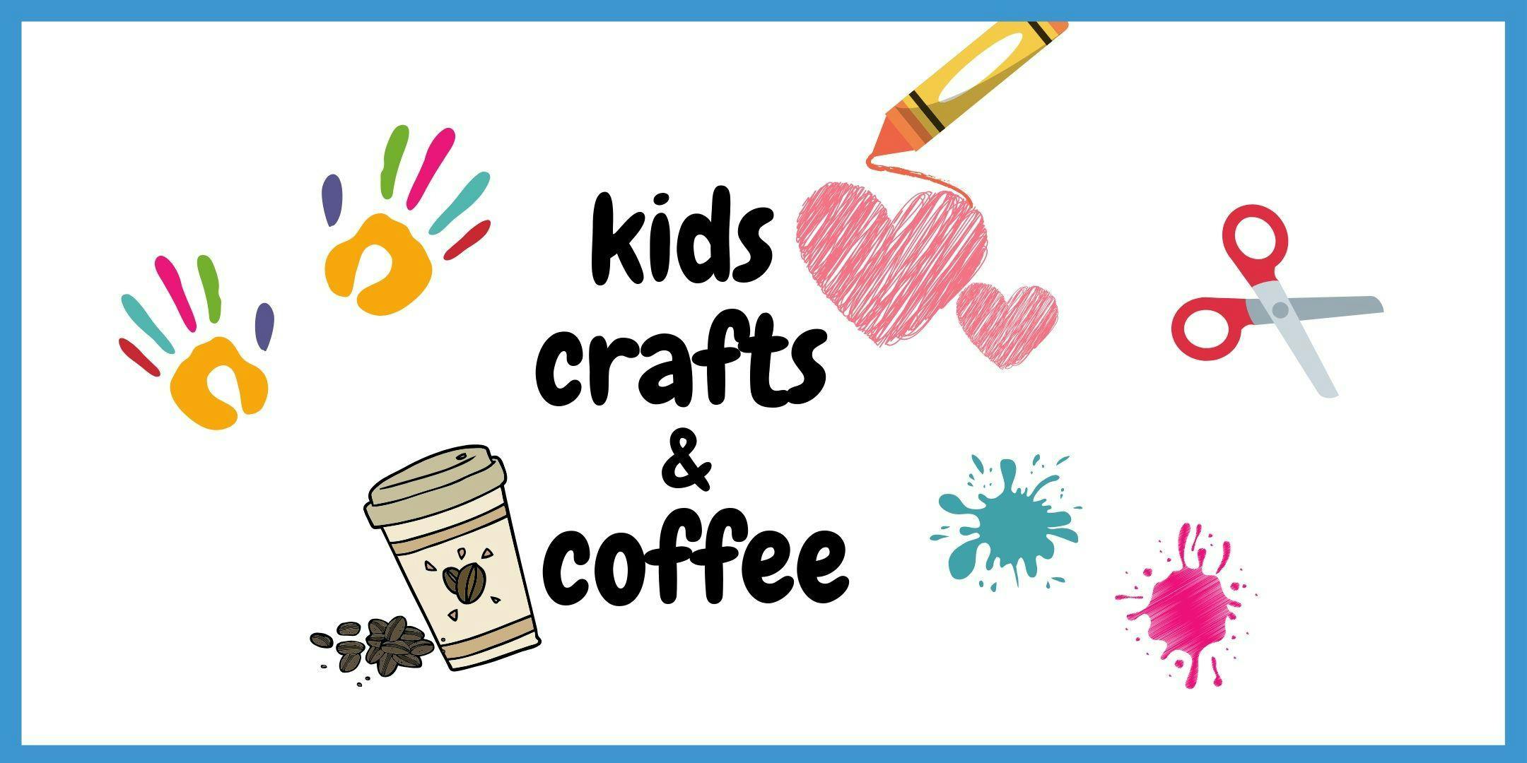 Kids Crafts & Coffee