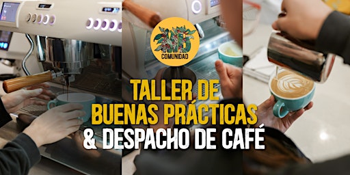 Imagem principal de Comunidad MB:  Taller de Buenas Prácticas & Despacho de café