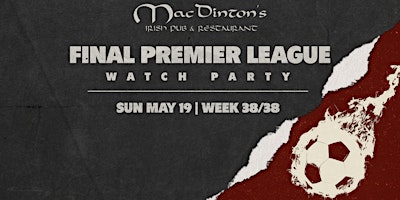Final Premier League Watch Party at MacDinton's! primary image