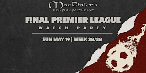 Imagem principal do evento Final Premier League Watch Party at MacDinton's!