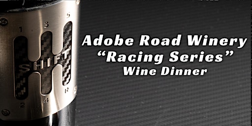 Adobe Road Winery "Racing Series" Wine Dinner primary image