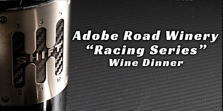 Adobe Road Winery "Racing Series" Wine Dinner