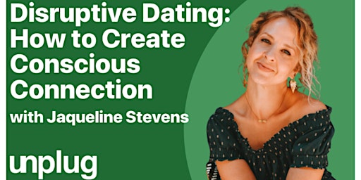 Imagem principal do evento Disruptive Dating: How to Create Conscious Connection with Jaqueline Steven