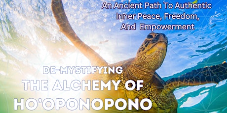 De-Mystifying The Alchemy Of Ho'oponopono: Wisdom Path To Inner Peace and Power