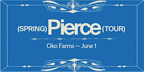 PIERCE SPRING TOUR @ OKO FARMS FT. TARA THOMAS