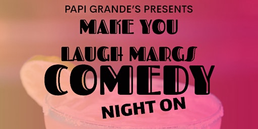 Imagem principal de MAKE YOU LAUGH MARGS- Comedy Night @ Papi Grande’s