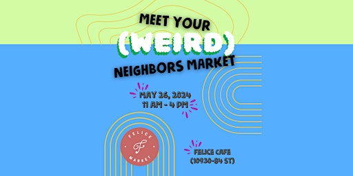 Imagem principal do evento Felice Market - Meet Your Weird Neighbours Market