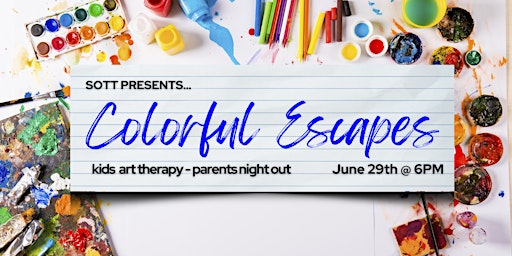Imagem principal do evento SOTT Presents: Colorful Escapes Kids Art Therapy - Parents Night Out