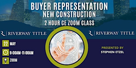 Buyers Representation New Construction  2 HR CE Zoom Class