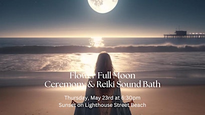 Flower Full Moon Ceremony and Reiki Sound Bath
