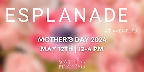 Complimentary Mother’s Day Bouquets at Esplanade at Aventura